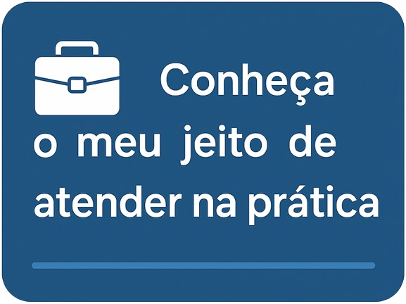 Conheça meu jeito de atender na prática
